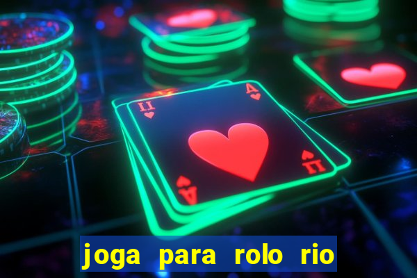 joga para rolo rio das pedras